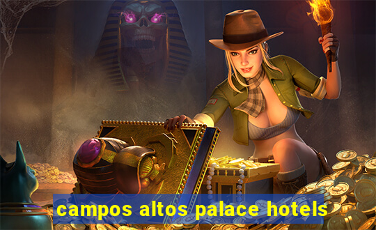 campos altos palace hotels